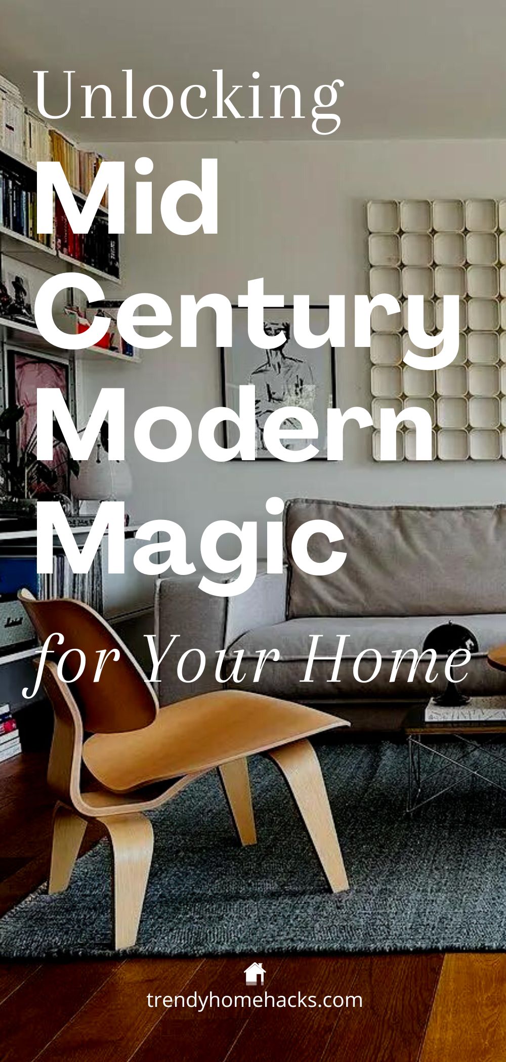 Pinterest pin on the topic of unlocking the mid century modern magic for your home