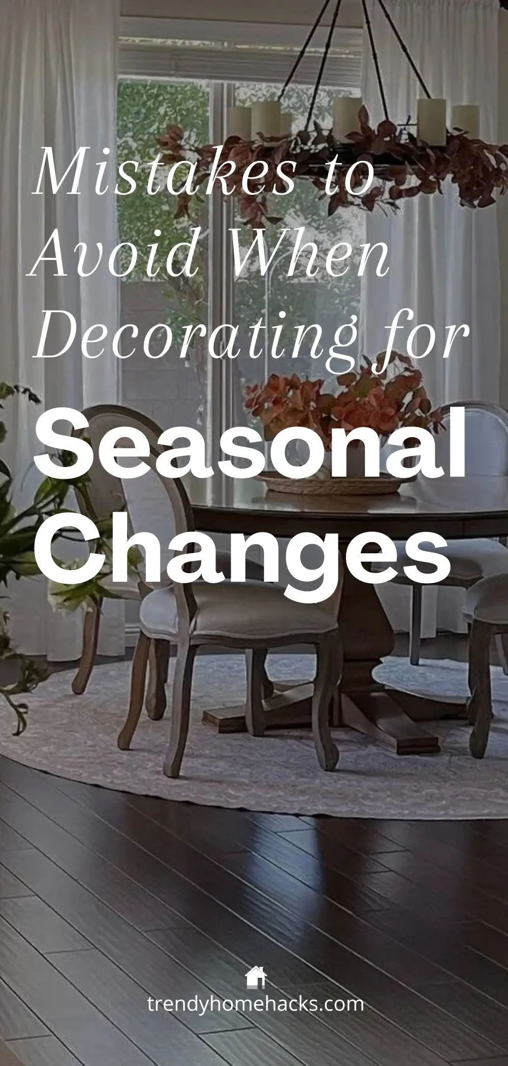 a Pinterest pin with a dark background image and text overly "Mistakes to avoid when decorating for seasonal changes"