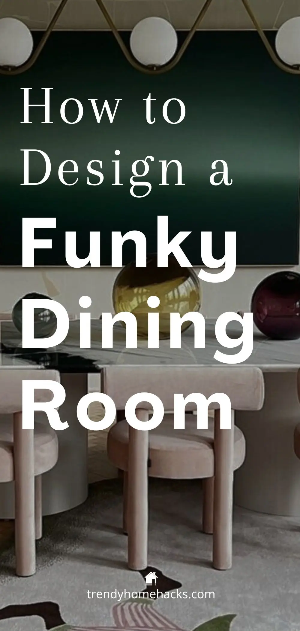 Pinterest image pin with a dark background photo and text overly "How to design a Funky Dining Room".