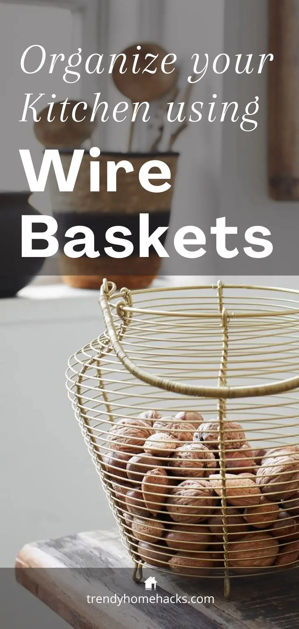 a wire basket has many benefits when used the right way in the home like showcased with this Pinterest pin as organization item in the kitchen.