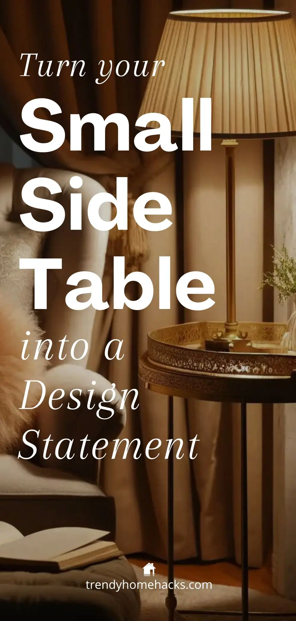 a tal Pinterest pin that reads 'turn your small side table into a design statement' while displaying a reading nook side table with a table lamp is a great way to share this topic on social media.