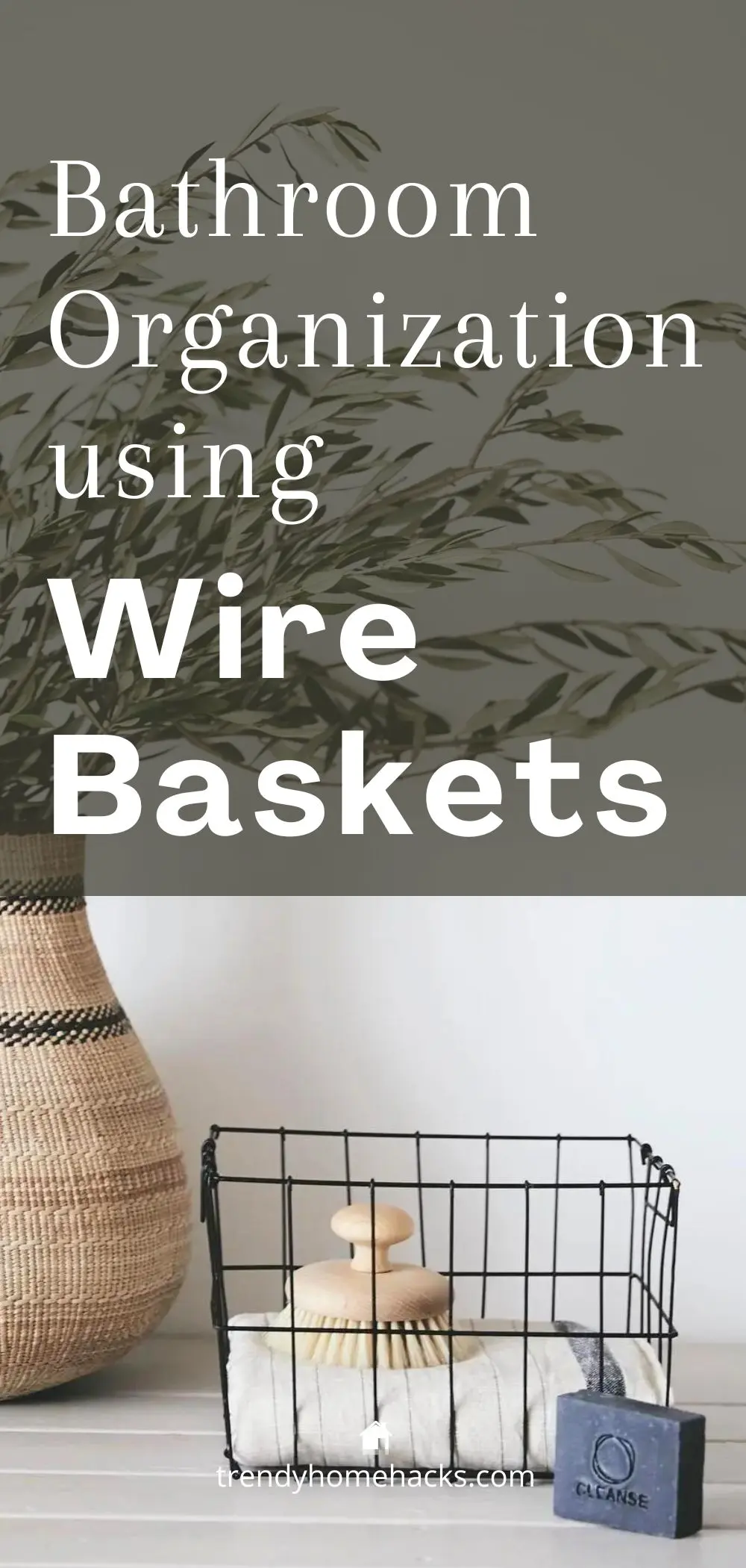 Pinterest image with text overlay "Bathroom Organization using Wire Basket".