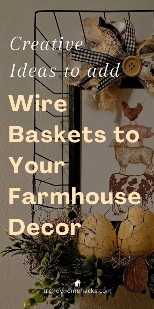 a tall pin image with text overlay 'creative ideas to add wire basket to your farmhouse decor' and a background image of a wall decor wire basket styled in rustic farmhouse elements such as a vintage sign and eggs is the perfect image to share this post on Pinterest.