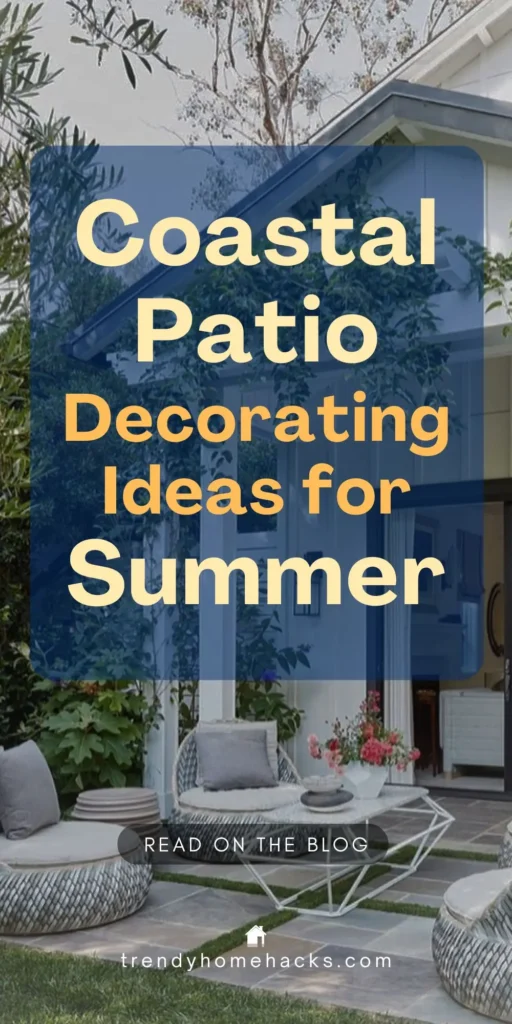Outdoor patio styled in a coastal theme with woven lounge chairs, neutral cushions, and a modern white table topped with fresh flowers. Overlay text reads “Coastal Patio Decorating Ideas for Summer.”