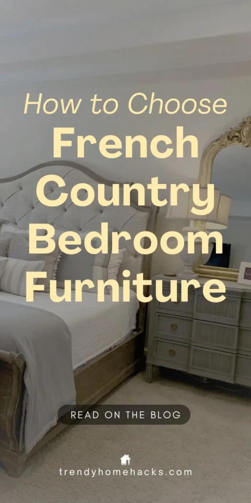 Pinterest image displaying elegant bedroom with tufted bed, ornate mirror, and vintage-style nightstand, featuring the text "How to Choose French Country Bedroom Furniture.