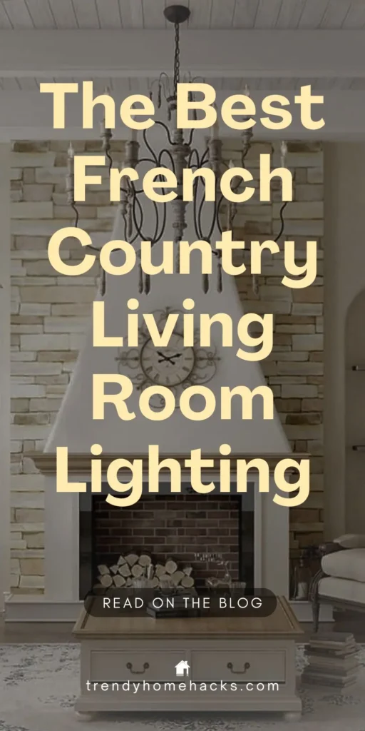 Pinterest pin showcasing a fireplace with a white hood, brick surround, and a black chandelier with text overlay that reads "The Best French Country Living Room Lighting"