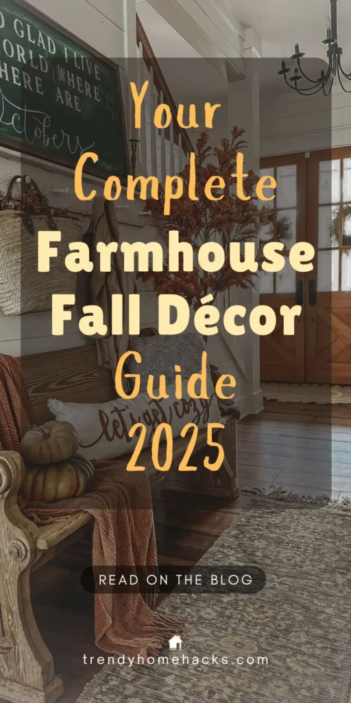 Farmhouse-style fall entryway featuring a rustic wooden bench, cozy throw blanket, pumpkins, seasonal pillows, and a chalkboard sign. Text overlay reads “Your Complete Farmhouse Fall Décor Guide 2025.”