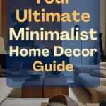 Minimalist living room featuring neutral furniture, sculptural decor on wood coffee tables, and a large round paper lantern pendant. Text overlay reads “Your Ultimate Minimalist Home Decor Guide.”