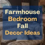 Bedroom with farmhouse-style fall decor, blue and neutral tones, a charming chandelier, plants, and a tufted bench at the foot of the bed. Text overlay states "farmhouse bedroom fall decor ideas."