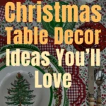 A festive Christmas table setting featuring layered plates with holly designs, a red-and-white checkered placemat, and holiday-themed flatware. A bouquet of red and white roses adds a romantic touch above the green glassware. Overlay text reads: “Easy Christmas Table Decor Ideas You’ll Love.”