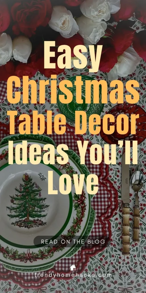 A festive Christmas table setting featuring layered plates with holly designs, a red-and-white checkered placemat, and holiday-themed flatware. A bouquet of red and white roses adds a romantic touch above the green glassware. Overlay text reads: “Easy Christmas Table Decor Ideas You’ll Love.”