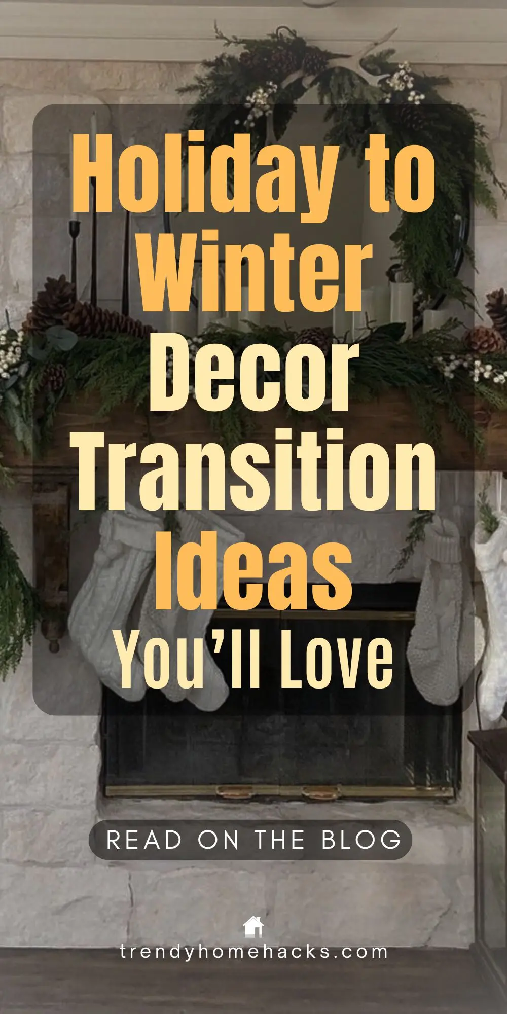 A cozy winter mantel decorated with holiday-to-winter transitional elements including evergreen garlands with pinecones and white berries, set against a rustic stone fireplace. Overlay text reads: “Holiday to Winter Decor Transition Ideas You’ll Love.”