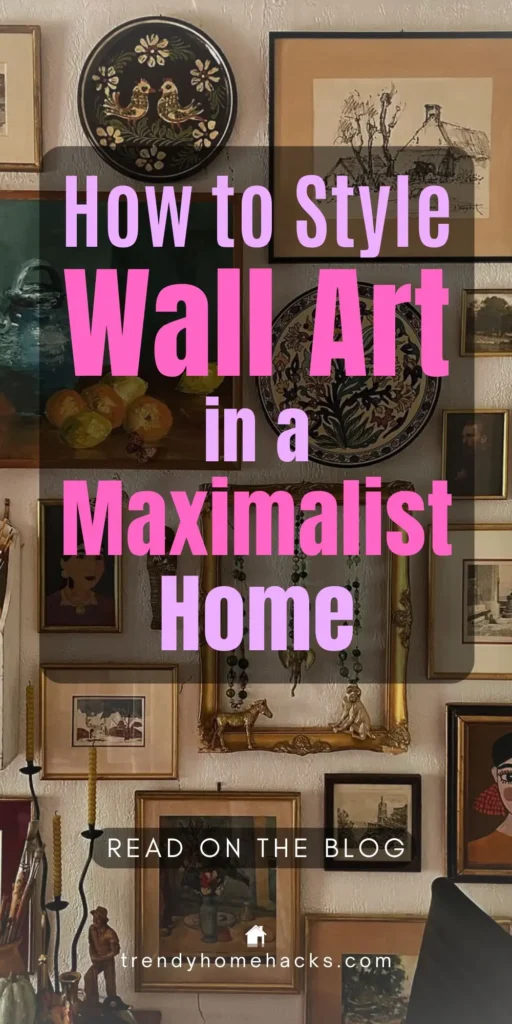 A curated gallery wall filled with assorted vintage-style framed artworks, decorative plates, and eclectic objects in a maximalist living space. Overlay text reads: "How to Style Wall Art in a Maximalist Home."