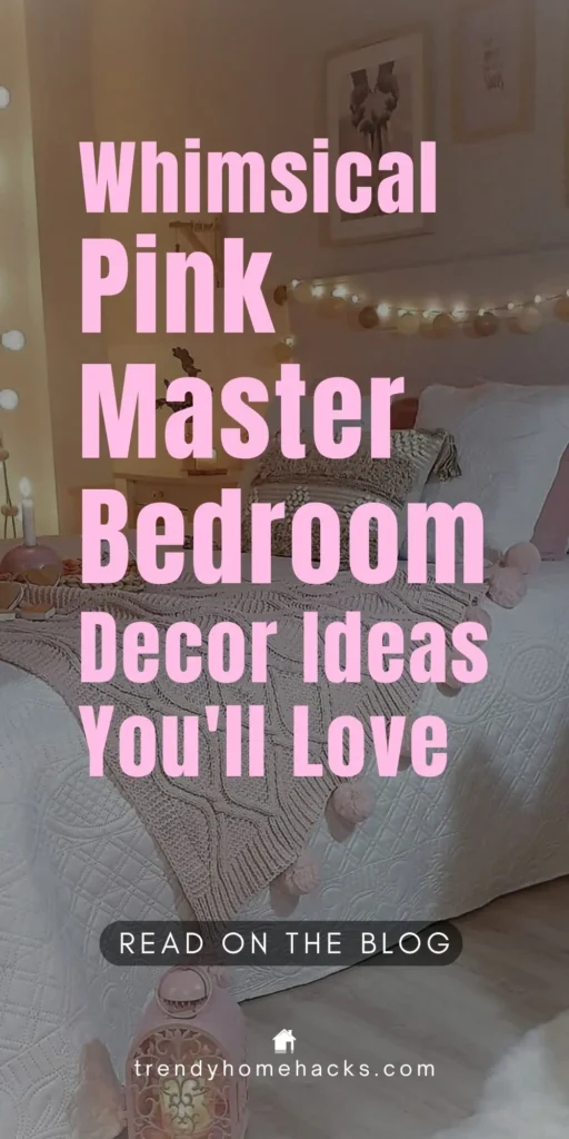 A whimsical pink master bedroom featuring soft blush accents, cozy bedding with textured throws, ambient fairy lights, and charming decorative details that create a cozy and romantic atmosphere.