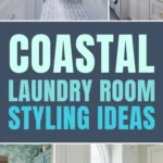 Collage pin showing coastal laundry room styling ideas with light blue cabinetry, white counters, woven baskets, striped textiles, and airy coastal decor in a bright laundry room.