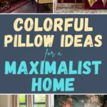 Collage pin showing colorful pillow ideas for a maximalist home, featuring bold patterned cushions, rich colors, layered textiles, and eclectic decor in living rooms and bedrooms.