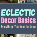A collage of eclectic interior spaces featuring colorful layered decor, mixed furniture styles, bold patterns, and curated accessories demonstrating eclectic design principles.