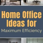 Collage pin showing home office ideas for maximum efficiency, featuring organized desks, ergonomic chairs, clean layouts, and well-lit workspaces designed for productivity.