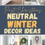 Collage pin featuring neutral winter home decor ideas, including cozy living rooms, greenery, textured accents, and post-Christmas winter styling.