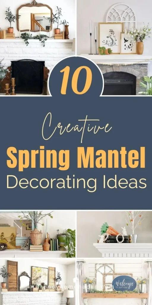 10 creative spring mantel decorating ideas with fresh greenery, framed art, mirrors, and light seasonal decor.