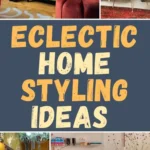 Eclectic home decor ideas featuring colorful furniture, layered textures, bold accessories, and artistic accents styled across living rooms, bathrooms, and dining spaces.