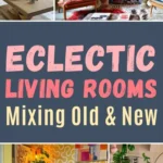 Eclectic living room designs blending vintage pieces with modern furniture, colorful walls, patterned textiles, and curated decor.
