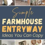 Collage of simple farmhouse entryway ideas featuring rustic console tables, wooden benches, woven baskets, greenery, neutral decor, wall hooks, and cozy farmhouse styling for an inviting entryway.