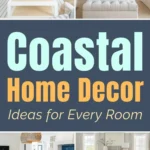 Coastal home decor ideas collage featuring light neutral living rooms, coastal kitchens, airy bedrooms, and beach-inspired dining spaces.