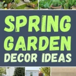 Collage of spring garden decor ideas, featuring greenhouses, flowerbeds, garden furniture, and floral arrangements in outdoor and indoor settings. Text reads "Spring Garden Decor Ideas.