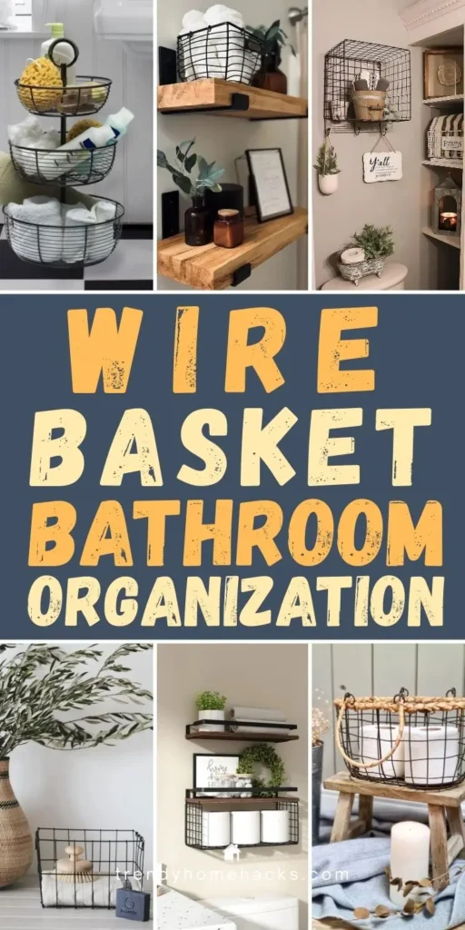 Wire basket bathroom organization ideas featuring wall-mounted wire shelves, floating wood shelves, and 3-tier metal baskets for storage.