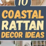 Collage of coastal-inspired interiors featuring rattan mirrors, woven chairs, natural wood furniture, a cozy beach-style bedroom, and textured home accessories. The pin includes the text "10 Coastal Rattan Decor Ideas."